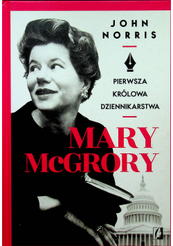 Mary McGrory Pierwsza królowa dziennikarstwa