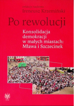 Po rewolucji Konsolidacja demokracji w małych miastach Mława i Szczecinek