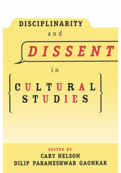 Disciplinarity and Dissent in Cultural Studies
