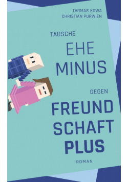 Tausche Ehe minus gegen Freundschaft plus