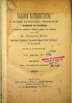 Kazania katechetyczne o wierze katolickiej, obyczajach i środkach do zbawienia Tom I 1903 r.