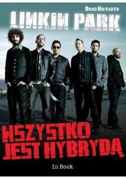 Linkin Park  Wszystko jest hybrydą