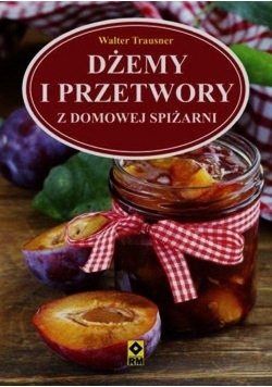 Dżemy i przetwory z domowej spiżarni