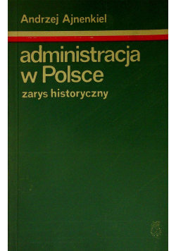 Administracja w Polsce zarys historyczny