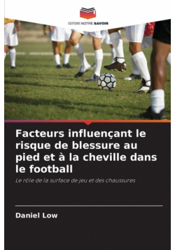 Facteurs influençant le risque de blessure au pied et à la cheville dans le football