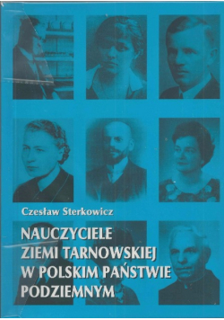Nauczyciele Ziemi Tarnowskiej W Polskim Państwie Podziemnym