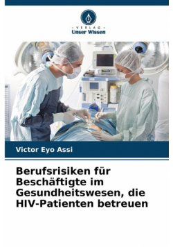 Berufsrisiken für Beschäftigte im Gesundheitswesen, die HIV-Patienten betreuen