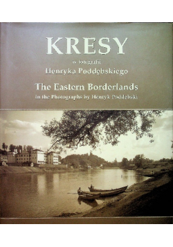 Kresy w fotografii Henryka Poddębskiego