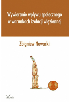 Wywieranie wpływu społecznego w warunkach izolacji więziennej