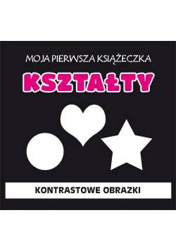 Moja pierwsza książeczka Kształty