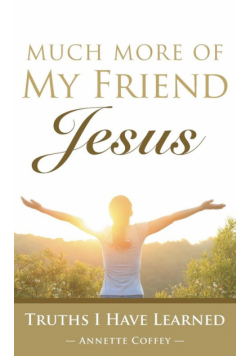 Much More of My Friend Jesus