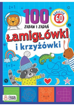 Lamigłówki  i krzyżówki. Ponad 100 zabaw i zadań. NOWE