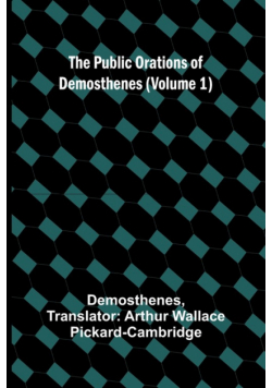The Public Orations of Demosthenes (Volume 1)