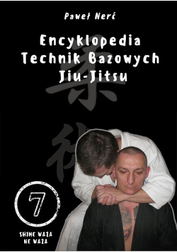 Encyklopedia technik bazowych Jiu-Jitsu Tom 7