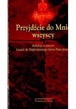 Przyjdźcie do Mnie wszyscy