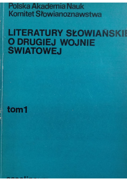 Literatury Słowiańskie o drugiej Wojnie Światowej Tom I