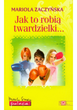 Jak to robią twardzielki...
