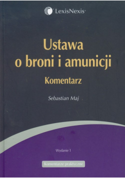 Maj Sebastian - Ustawa o broni i amunicji Komentarz