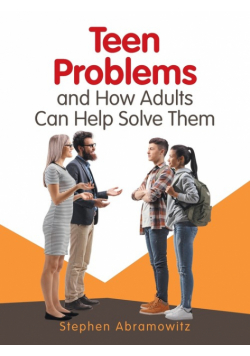 Teen Problems and How Adults Can Help Solve Them