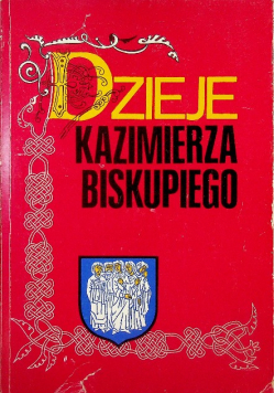 Dzieje Kazimierza Biskupiego Część I
