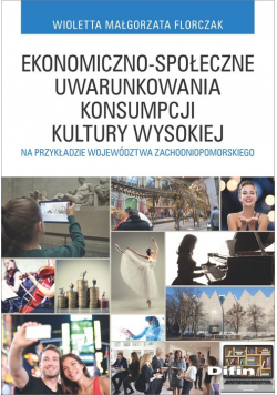 Ekonomiczno-społeczne uwarunkowania konsumpcji kultury wysokiej