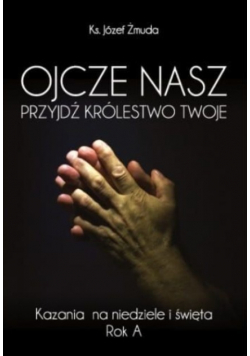 Ojcze Nasz Przyjdź Królestwo Twoje