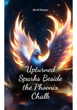 Upturned Sparks Beside the Phoenix Chalk