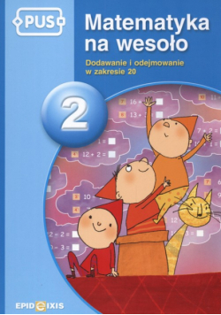 PUS Matematyka na wesoło 2 Dodawanie i odejmowanie w zakresie 20