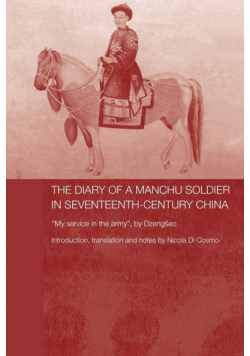 The Diary of a Manchu Soldier in Seventeenth-Century China