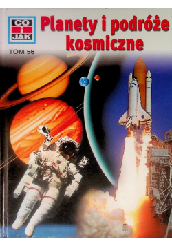 Co i jak Tom 56 Planety i podróże kosmiczne