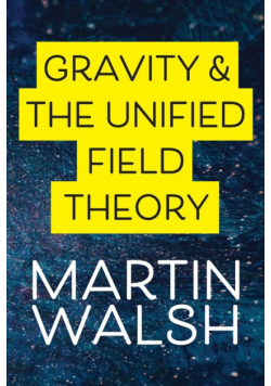 Gravity & The Unified Field Theory