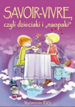 Savoir-Vivre Czyli Dzieciaki I Naopaki