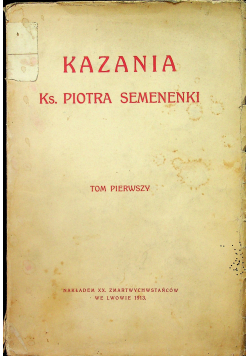 Kazania na Niedzielę i Świeta roku kościelnego Tom I 1913 r.