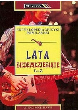 Encyklopedia muzyki popularnej Lata siedemdziesiąte L - Z