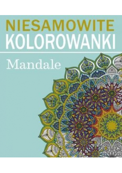 Niesamowite kolorowanki. Mandale