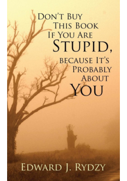Don't Buy This Book If You Are Stupid, because It's Probably About You