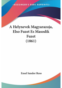 A Helynevek Magyarazoja, Elso Fuzet Es Masodik Fuzet (1861)
