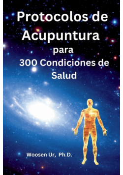 Protocolos de Acupuntura para 300 Condiciones de Salud