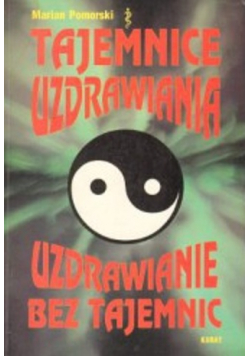 Tajemnice Uzdrawiania  Uzdrawianie bez tajemnic