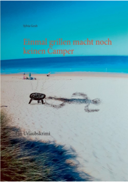 Einmal grillen macht noch keinen Camper