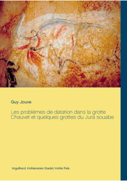 Les problèmes de datation dans la grotte Chauvet et quelques grottes du Jura souabe