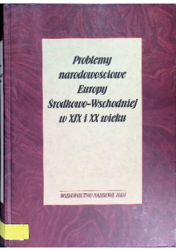 Problemy narodowościowe Europy Środkowo Wschodniej w XIX i XX wieku