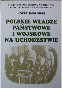 Polskie władze państwowe i wojskowe na uchodźstwie