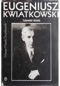 Eugeniusz Kwiatkowski Człowiek i dzieło