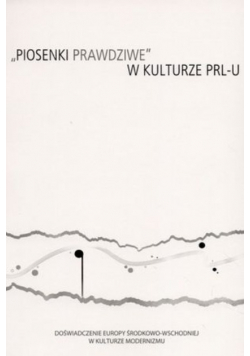 "Piosenki prawdziwe" w kulturze PRL-U