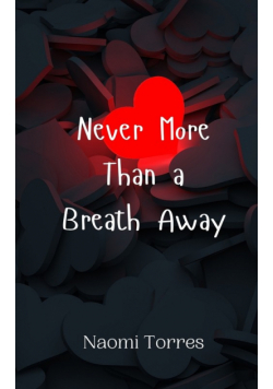 Never More Than a Breath Away