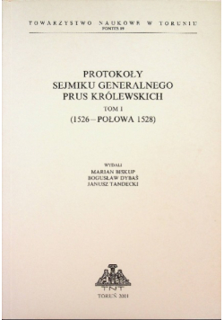 Protokoły Sejmiku Generalnego Prus Królewskich Tom I