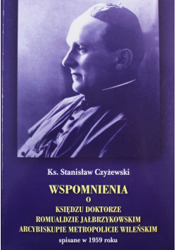 Wspomnienia o Księdzu doktorze Romualdzie Jałbrzykowskim