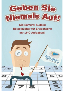 Geben Sie Niemals Auf! Die Samurai Sudoku Rätselbücher für Erwachsene (mit 240 Aufgaben!)