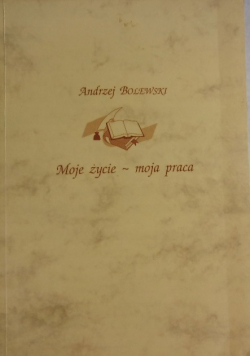 Moje życie - moja praca